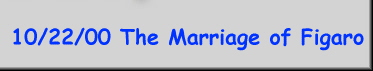 10/22/00 The Marriage of Figaro
