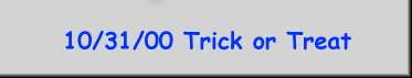 10/31/00 Trick or Treat