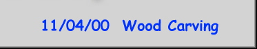 11/04/00  Wood Carving