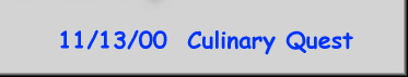 11/13/00  Culinary Quest