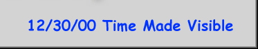 12/30/00 Time Made Visible
