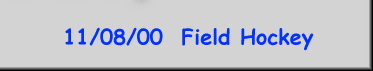 11/08/00  Field Hockey