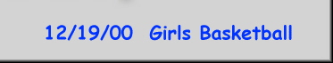 12/19/00  Girls Basketball