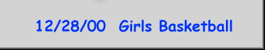 12/28/00  Girls Basketball