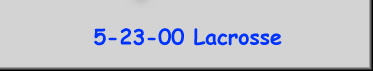 5-23-00 Lacrosse