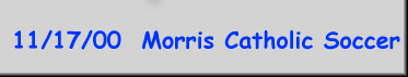 11/17/00  Morris Catholic Soccer
