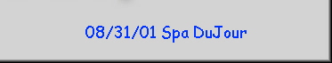 08/31/01 Spa DuJour