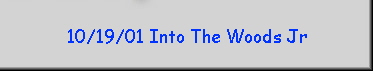 10/19/01 Into The Woods Jr