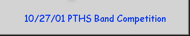 10/27/01 PTHS Band Competition