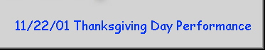 11/22/01 Thanksgiving Day Performance
