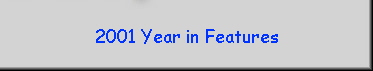 2001 Year in Features