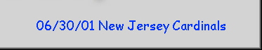 06/30/01 New Jersey Cardinals