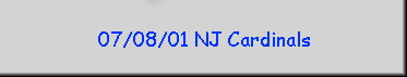 07/08/01 NJ Cardinals