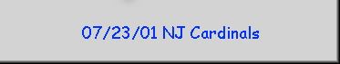 07/23/01 NJ Cardinals