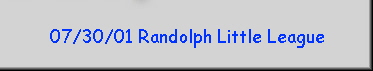 07/30/01 Randolph Little League