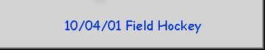 10/04/01 Field Hockey