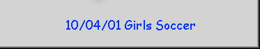 10/04/01 Girls Soccer