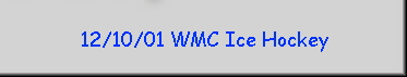 12/10/01 WMC Ice Hockey