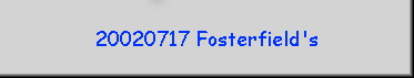 20020717 Fosterfield's