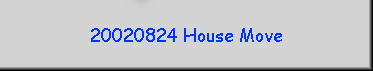20020824 House Move