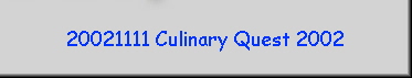 20021111 Culinary Quest 2002