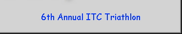 6th Annual ITC Triathlon