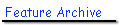 Feature Archive