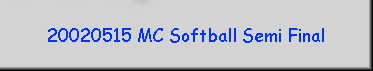 20020515 MC Softball Semi Final